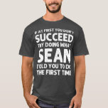 SEAN Gift Name Personalized Birthday Funny Joke T-Shirt<br><div class="desc">SEAN Gift Name Personalized Birthday Funny Joke Check out our family t shirt selection for the very best in unique or custom,  handmade pieces from our clothing shops.</div>