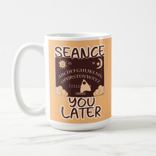  Seance U Later Spirit Board Halloween Humor Coffee Mug