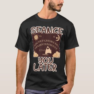  Seance You Later Funny Spirit Board HallowT-Shirt