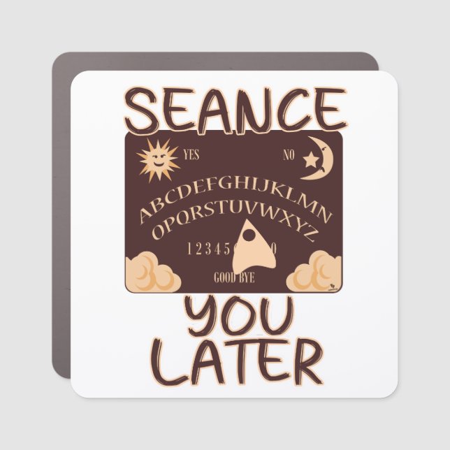  Seance You Later Funny Spirit Board Slogan Car Magnet (Front)