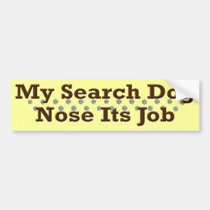 Search Dog Nose Its Job Bumper Sticker