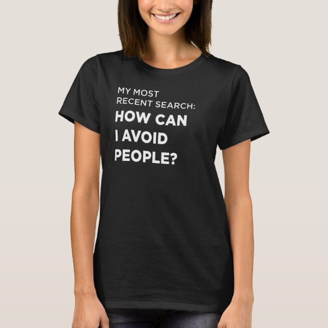 Search How Can I Avoid People T-Shirt (Front)