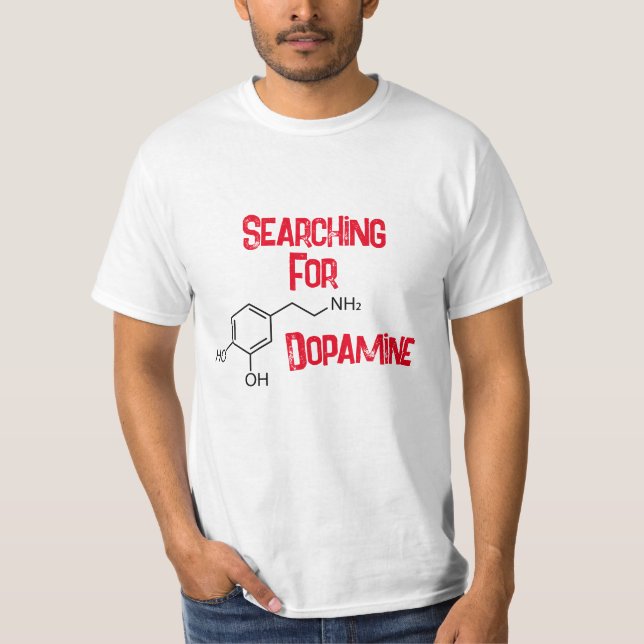 Searching For Dopamine T-Shirt (Front)