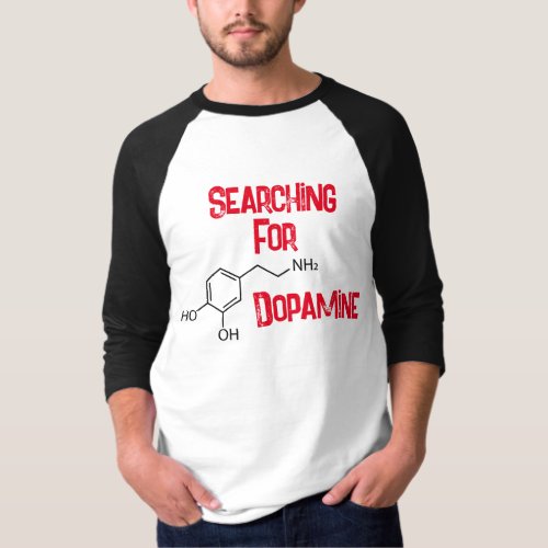 Searching For Dopamine T_Shirt