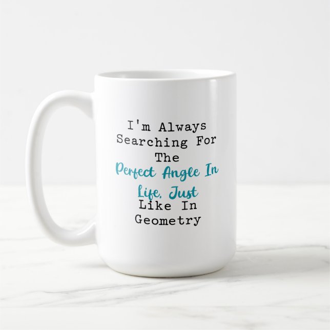 Searching for Perfect Angle in Life Geometry Coffee Mug (Left)