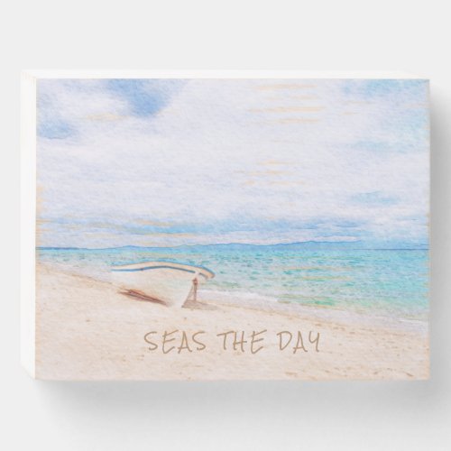 Seas The Day Beached Fishing Boat Wooden Box Sign