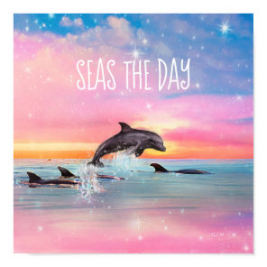 Seas The Day Dolphin Inspirational Poster