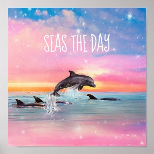 Seas The Day Dolphin Inspirational Poster