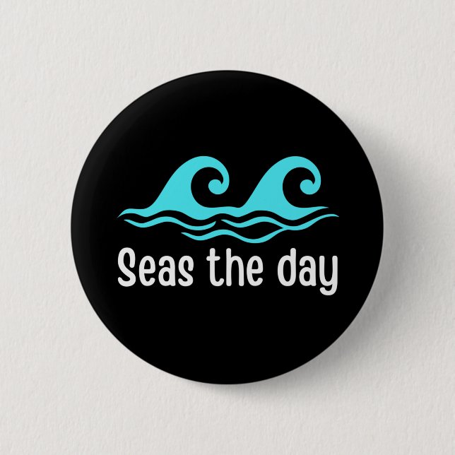 Seas The Day  Funny Ocean Button (Front)