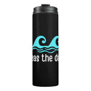Seas The Day Funny Ocean Thermal Tumbler