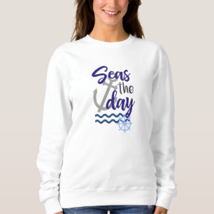 Seas the Day, Nautical Sweatshirt