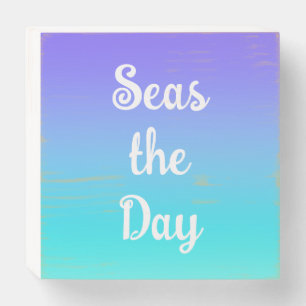 Seas the Day Wooden Box Sign