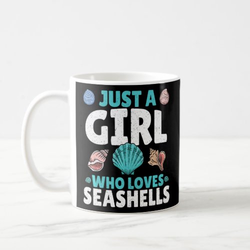 Seashell Just A Girl Who Loves Seashells  Sea Shel Coffee Mug