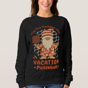 Season For Vacation Pickleball  Men Women Apparel Sweatshirt
