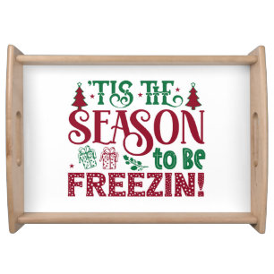 Season to be Freezing Funny Winter Snowman Serving Tray