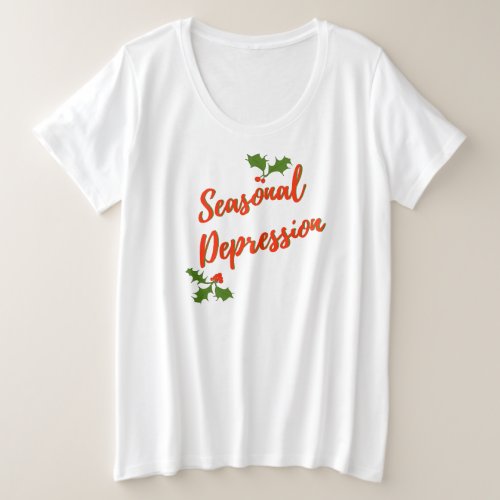 Seasonal Depression Seasons Greeting Plus Size T_Shirt