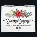 Seasonal Sayings Monthly Motivational Reminders Calendar<br><div class="desc">Seasonal Sayings Monthly Motivational Reminders Calendar... From the "Resolution Upgrade" prompt in January to the "Independence Day Your Way" encouragement in July, to December's message about relaxing into "The Spirit of the Season, " our Seasonal Sayings calendar brings you encouraging boosts, gentle butt-nudges, and potential Ah-Ha moments for moving forward...</div>
