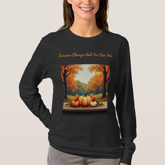 "Seasons Change, And So Can You" Autumn Trees & Pu T-Shirt (Front)