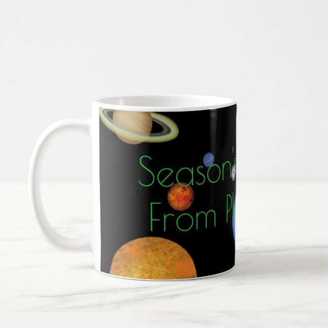 "Season's Greetings From Planet Earth" Fun Holiday Coffee Mug (Left)