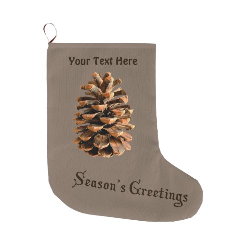 Seasons Greetings _ Pine Cone Large Christmas Stocking