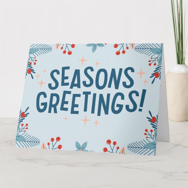 Seasons Greetings To everyone this Holiday Season Card (Front)