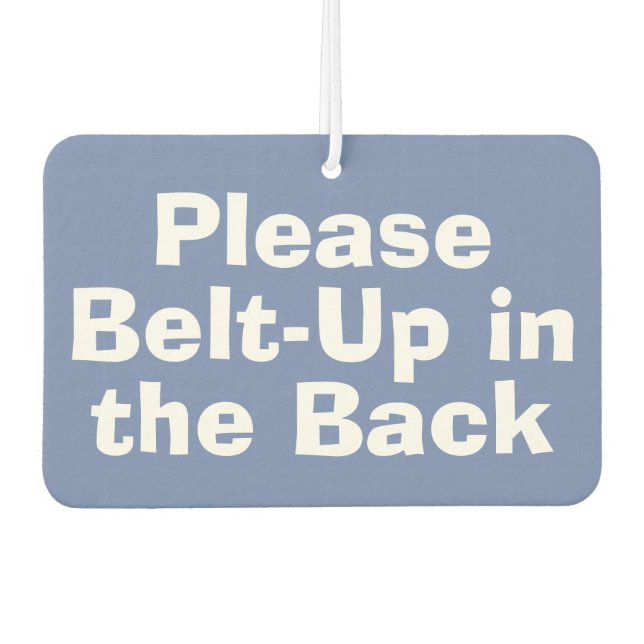 Seat Belt Message. Please Belt-Up in the Back Air Freshener (Front)