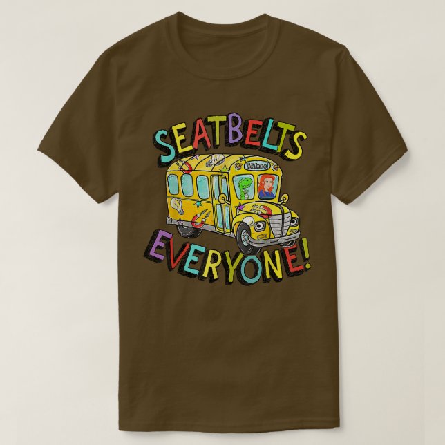 Seatbelts Everyone Funny Magic School Bus Driver J T-Shirt (Design Front)