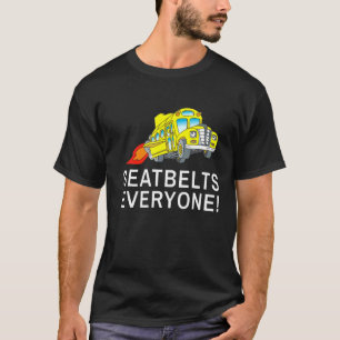 Seatbelts Everyone  Magic School Bus Driver 1 T-Shirt