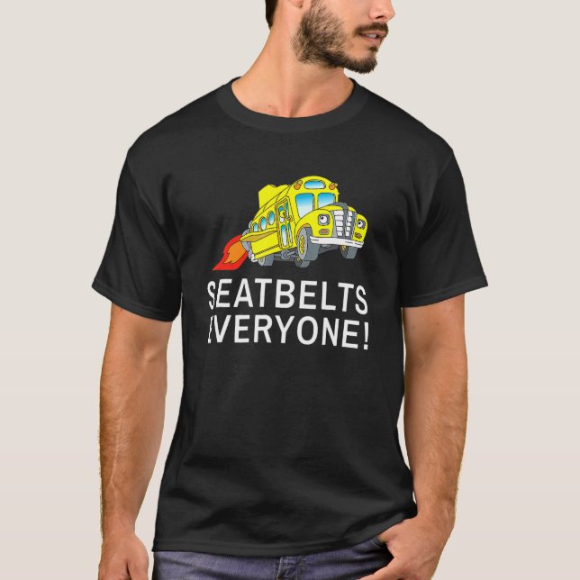 Seatbelts Everyone  Magic School Bus Driver T-Shirt (Front)