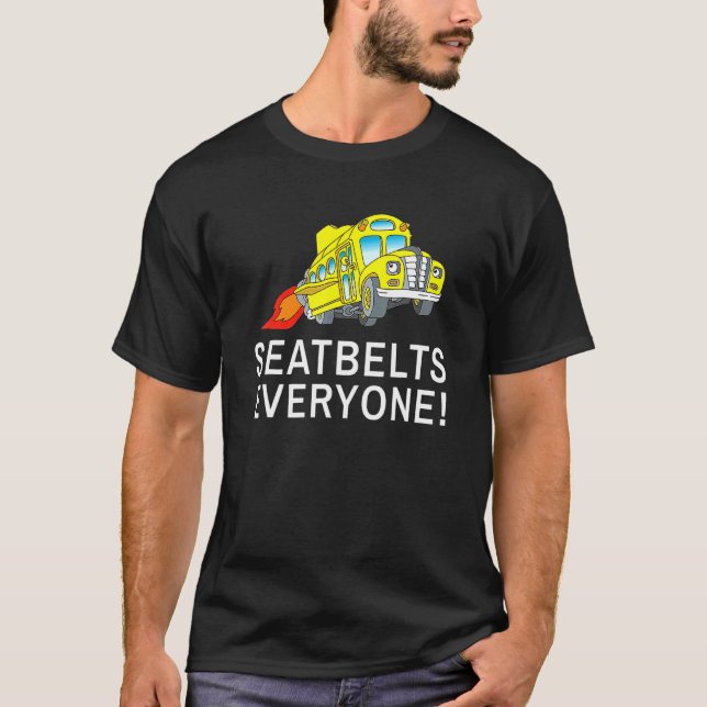 Seatbelts Everyone  Magic School Bus Driver T-Shirt (Front)