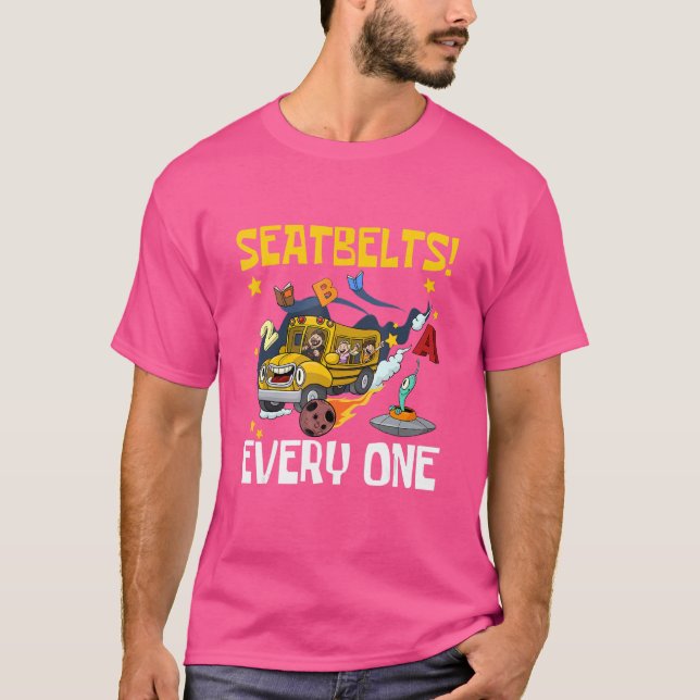 Seatbelts Everyone  School Bus Driver Back To Scho T-Shirt (Front)
