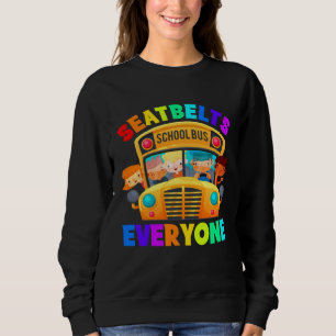 Seatbelts Everyone School Bus Driver Sweatshirt