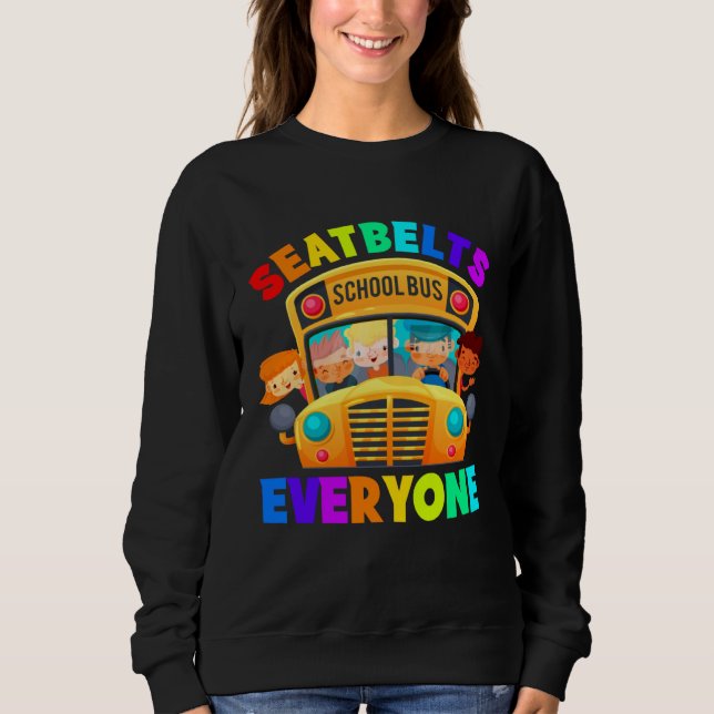 Seatbelts Everyone School Bus Driver Sweatshirt (Front)