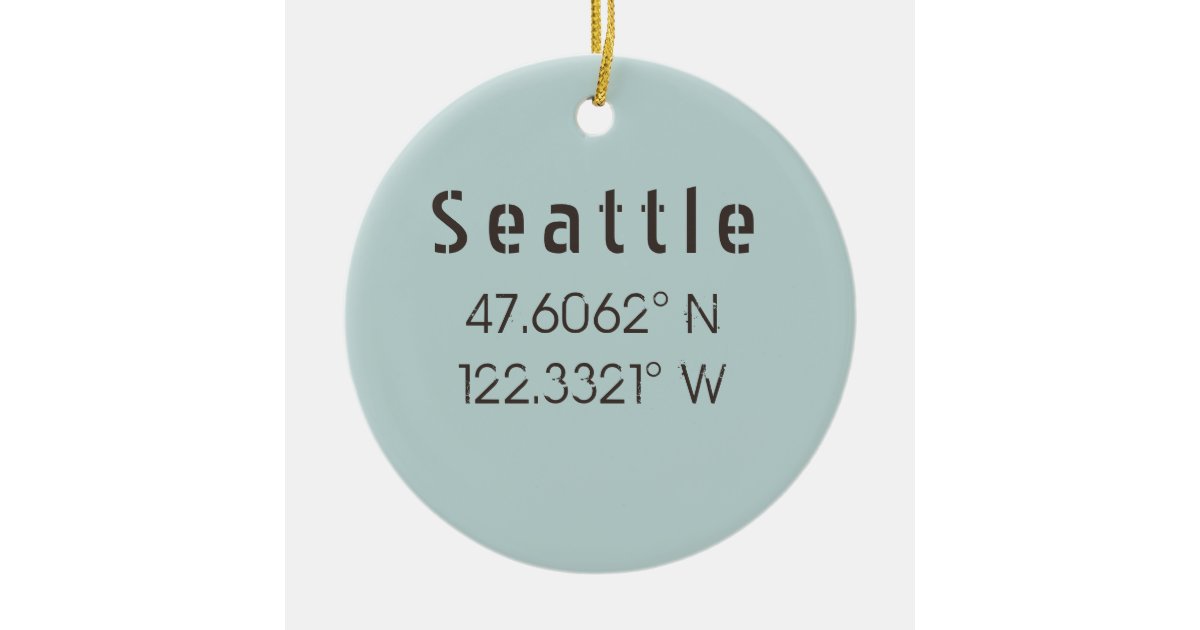 Seattle Latitude and Longitude Ceramic Ornament Zazzle