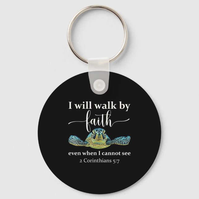 Seaturtle Turtle I Will Walk By Faith Even When I  Keychain (Front)
