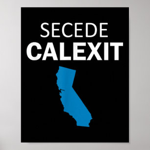 Secede Calexit T Shirt (political T Shirt) Poster