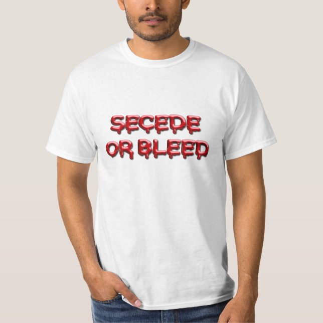 SECEDE OR BLEED T-Shirt (Front)