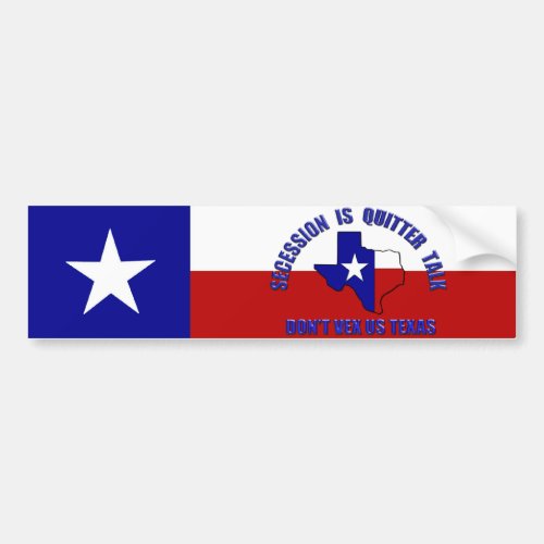 Secession is Quitter Talk _ Dont Vex Us Texas Bumper Sticker