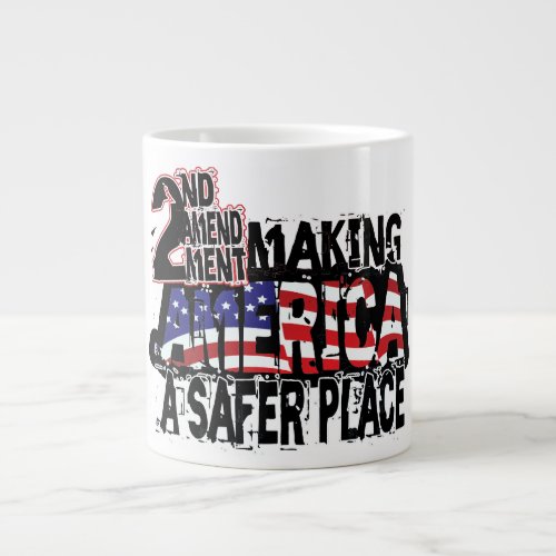 Second Amendment Making America A Safer Place Giant Coffee Mug