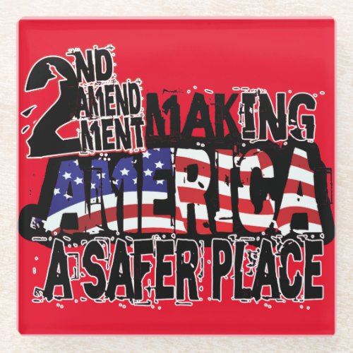 Second Amendment Making America A Safer Place Glass Coaster