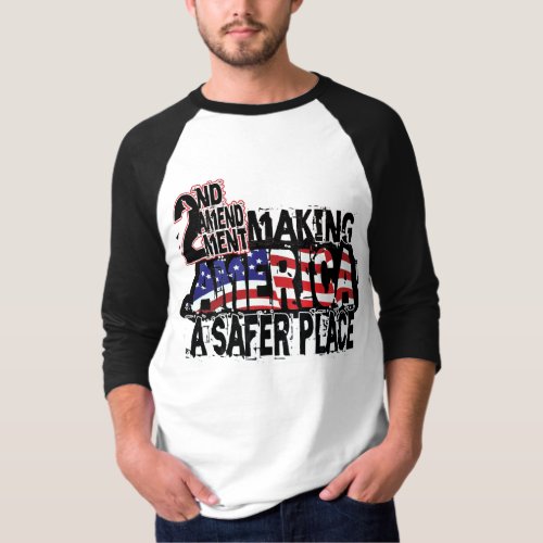 Second Amendment Making America A Safer Place T_Shirt
