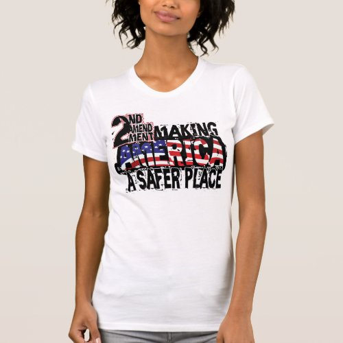 Second Amendment Making America A Safer Place T_Shirt