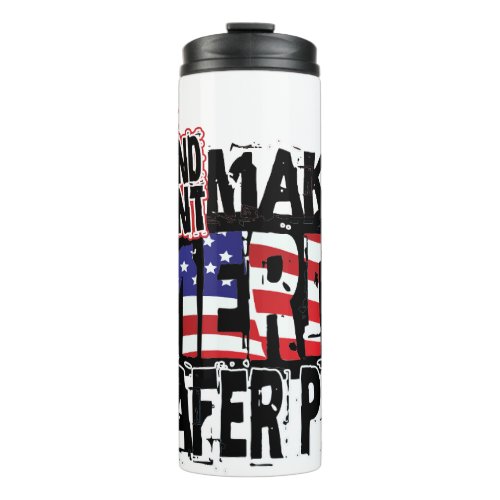 Second Amendment Making America A Safer Place Thermal Tumbler