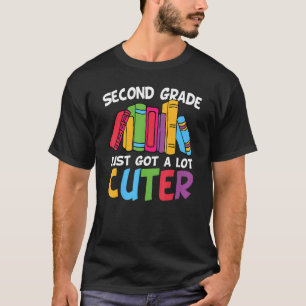 Second Grade Just Got A Lot Cuter  Cute 2nd Grade T-Shirt