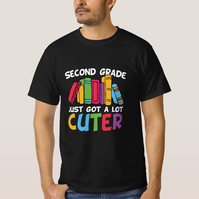 Second Grade Just Got A Lot Cuter T-Shirt (Front)
