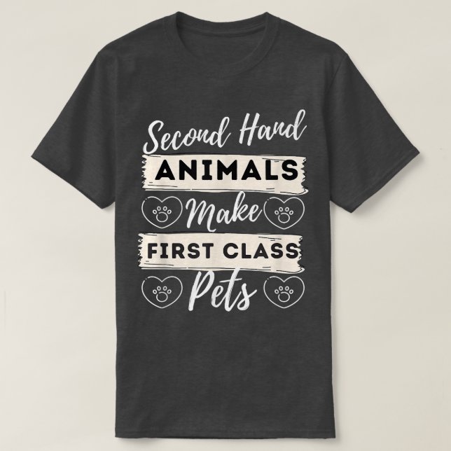 Second Hand Animals Make First Class Pets  T-Shirt (Design Front)