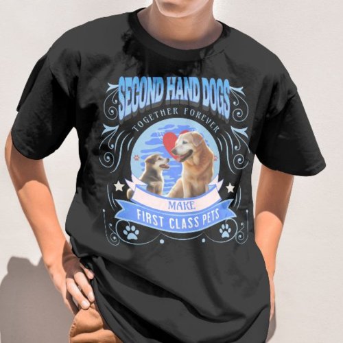 Second hand dogs make first class pets T_Shirt