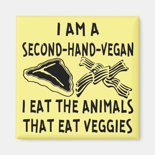 Second Hand Vegan I Eat The Animals That Eat Veggi Magnet (Front)