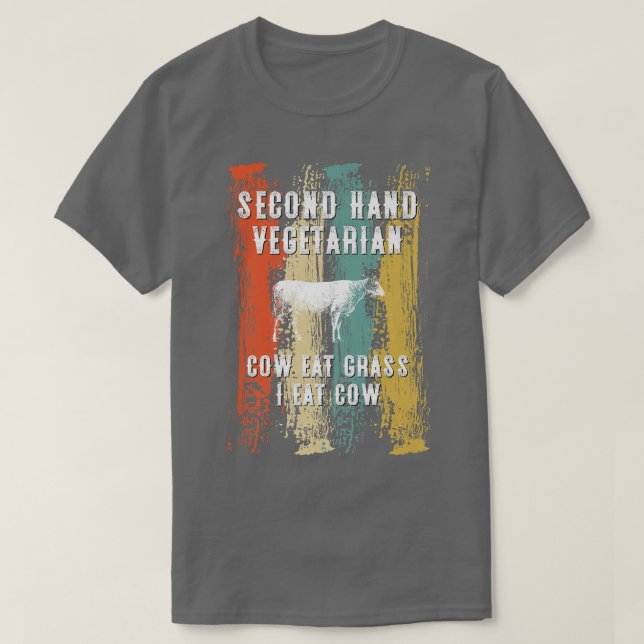Second Hand Vegetarian Cow Eat Grass Funny Steak B T-Shirt (Design Front)