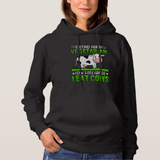 Second Hand Vegetarian Cow eats Grass I eat Cows Hoodie
